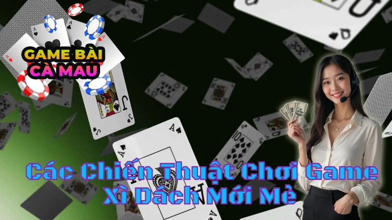 Các Chiến Thuật Chơi Game Xì Dách Mới Mẻ