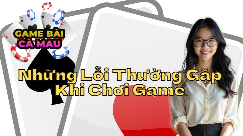 Những Lỗi Thường Gặp Khi Chơi Game Xì Dách Và Cách Tránh