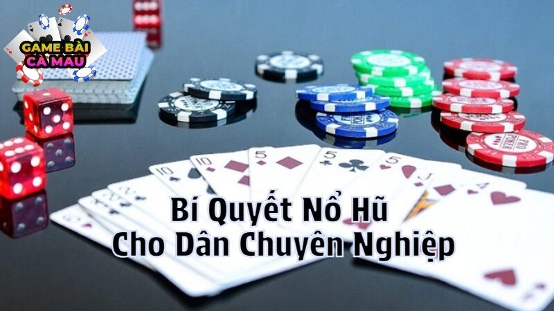 Bí Quyết Nổ Hũ Cho Dân Chuyên Nghiệp