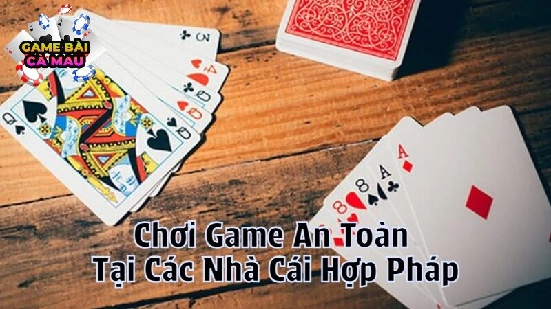 Chơi Game An Toàn Tại Các Nhà Cái Hợp Pháp