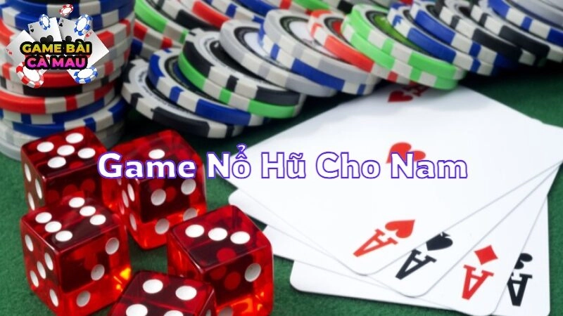 Game Nổ Hũ Cho Nam Thể Hiện Bản Lĩnh