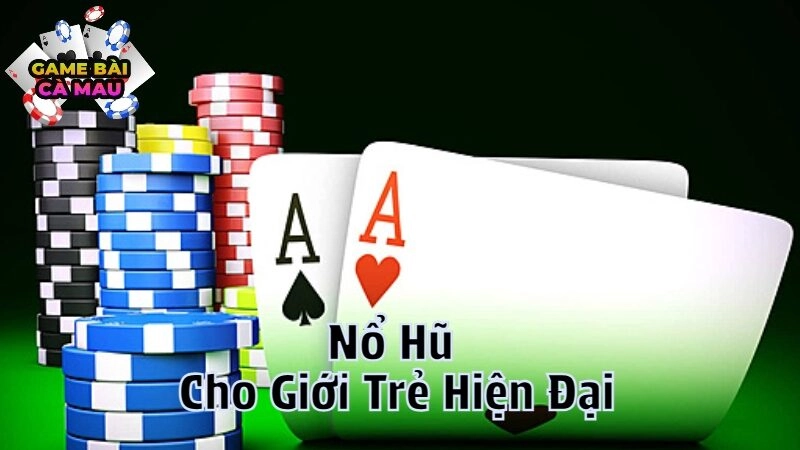 Nổ Hũ Cho Giới Trẻ Hiện Đại Đa Dạng Và Hấp Dẫn