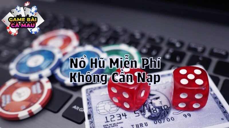 Trải Nghiệm Nổ Hũ Miễn Phí Không Cần Nạp